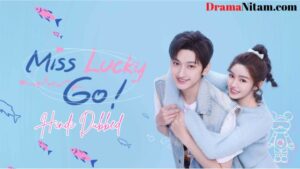 Miss Lucky Go! [Chinese Drama] in Urdu Hindi Dubbed –Complete – DramaNitam