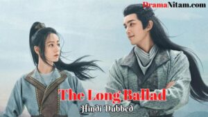 The Long Ballad [Chinese Drama] in Urdu Hindi Dubbed –Complete – DramaNitam