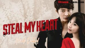 Steal My Heart (Hindi Dubbed) | Complete | DramaNitam