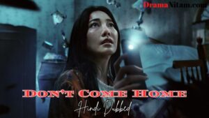 Don't Come Home (Hindi Dubbed) | Complete | DramaNitam