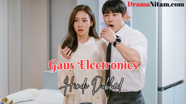 Gaus Electronics (Hindi Dubbed) | Complete | DramaNitam