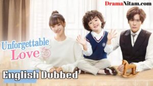 Unforgettable Love (English Official) | Complete | DramaNitam