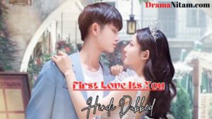 First love it's you (Hindi Dubbed) | Complete | DramaNitam