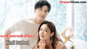 well-intended love (Hindi Dubbed) | Complete | DramaNitam