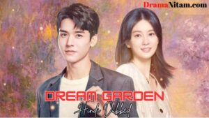 Dream Garden (Hindi Dubbed) | Complete | DramaNitam