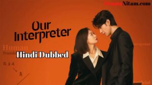 Our Interpreter (Hindi Dubbed) | Complete | DramaNitam