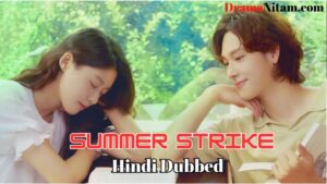 Summer Strike (Hindi Dubbed) | Complete | DramaNitam