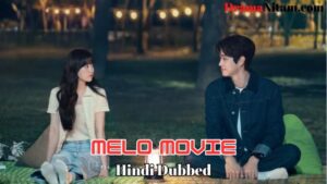 Melo Movie (Hindi Dubbed) | Complete | DramaNitam