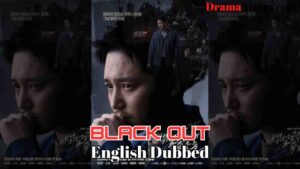 Black Out Eng (English Dubbed) | Complete | DramaNitam